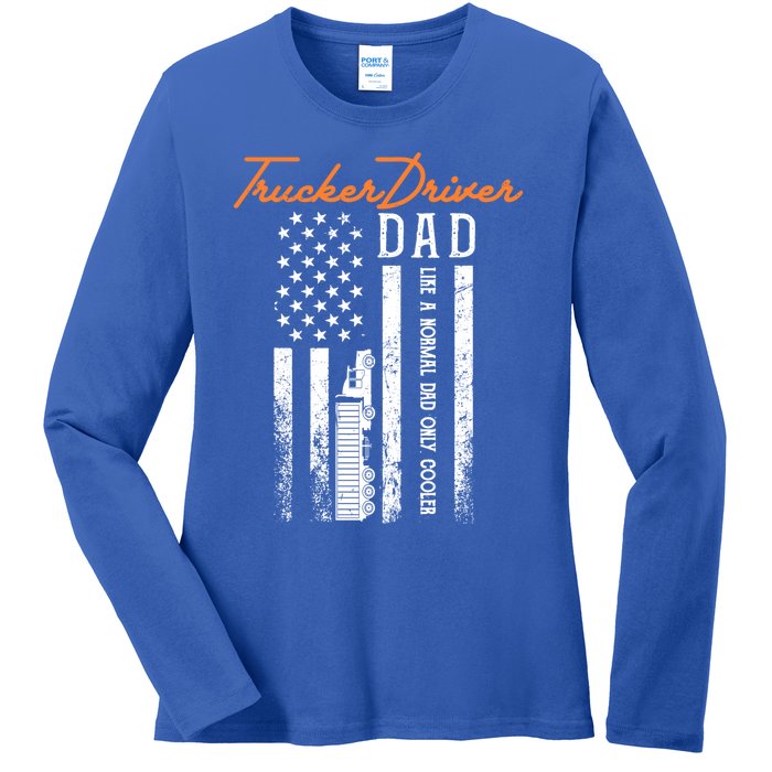 Trucker Driver Dad Like A Normal Dad Only Cooler Fathers D Gift Ladies Long Sleeve Shirt