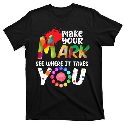 The Dot Day Make Your Mark See Where It Takes You Dot T-Shirt