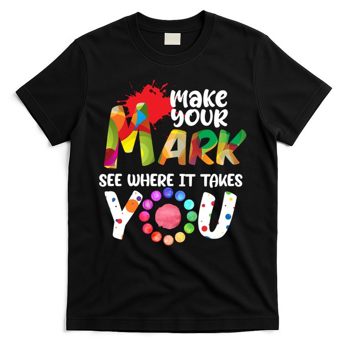 The Dot Day Make Your Mark See Where It Takes You Dot T-Shirt