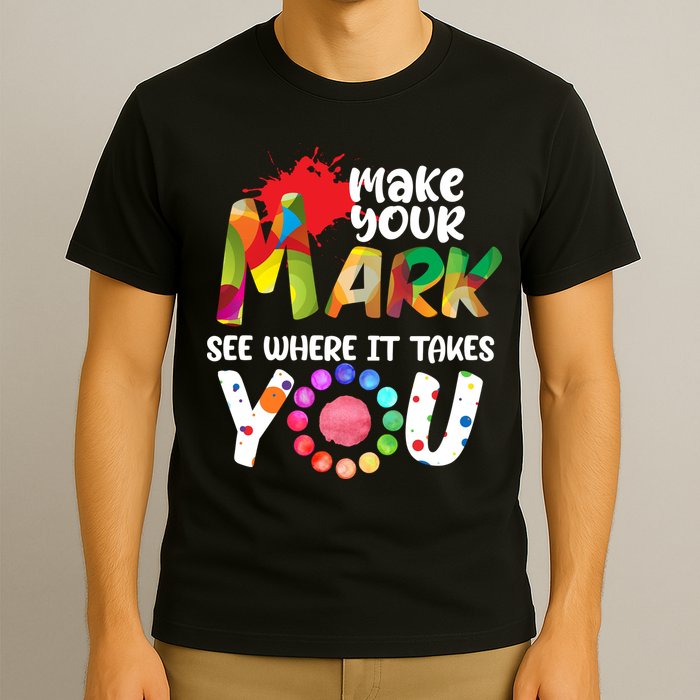 The Dot Day Make Your Mark See Where It Takes You Dot T-Shirt