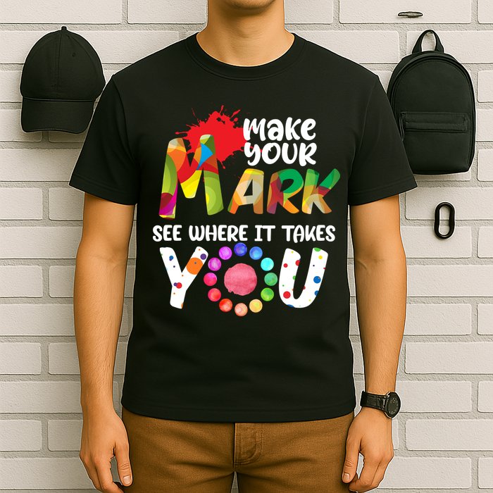 The Dot Day Make Your Mark See Where It Takes You Dot T-Shirt