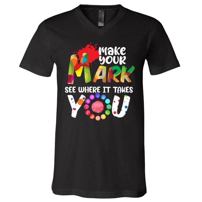 The Dot Day Make Your Mark See Where It Takes You Dot V-Neck T-Shirt