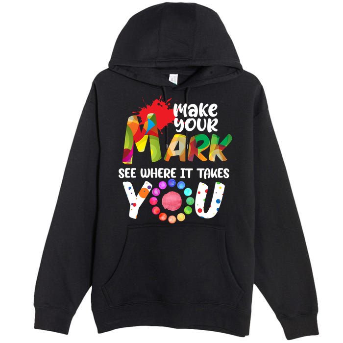 The Dot Day Make Your Mark See Where It Takes You Dot Premium Pullover Hoodie