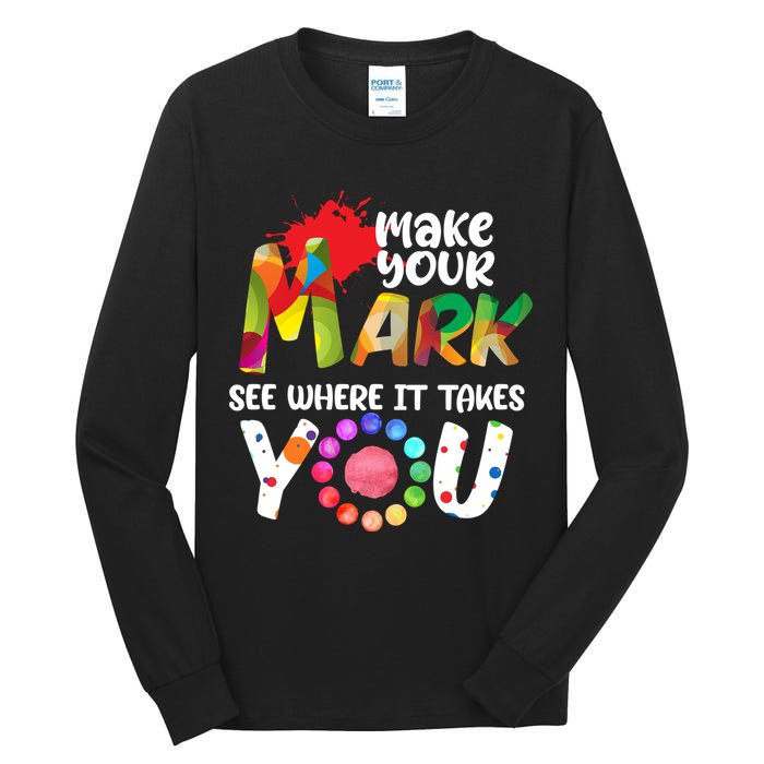The Dot Day Make Your Mark See Where It Takes You Dot Tall Long Sleeve T-Shirt