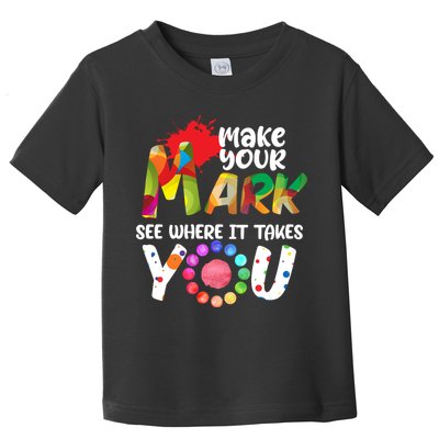 The Dot Day Make Your Mark See Where It Takes You Dot Toddler T-Shirt