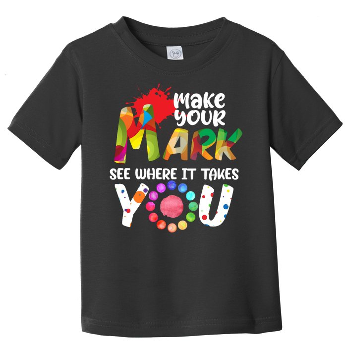 The Dot Day Make Your Mark See Where It Takes You Dot Toddler T-Shirt