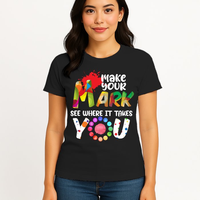 The Dot Day Make Your Mark See Where It Takes You Dot Womens T-Shirt
