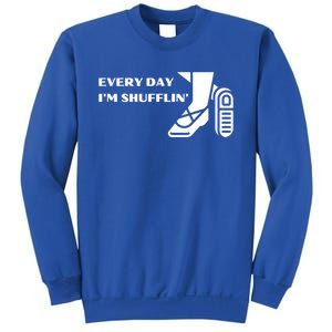 Tap Dance Every Day I'm Shufflin' Gift Sweatshirt