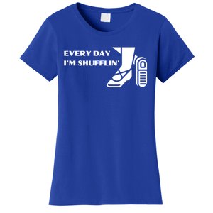 Tap Dance Every Day I'm Shufflin' Gift Women's T-Shirt