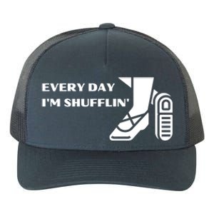 Tap Dance Every Day I'm Shufflin' Gift Yupoong Adult 5-Panel Trucker Hat