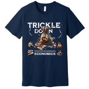 Trickle Down Economics Is A Trick Funny Economic Sarcastic Premium T-Shirt