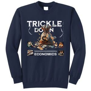 Trickle Down Economics Is A Trick Funny Economic Sarcastic Tall Sweatshirt