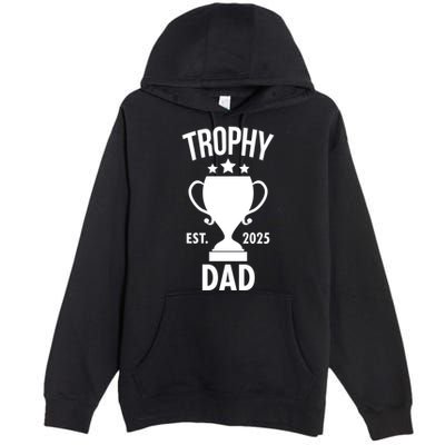 Trophy Dad Est 2025 Premium Pullover Hoodie