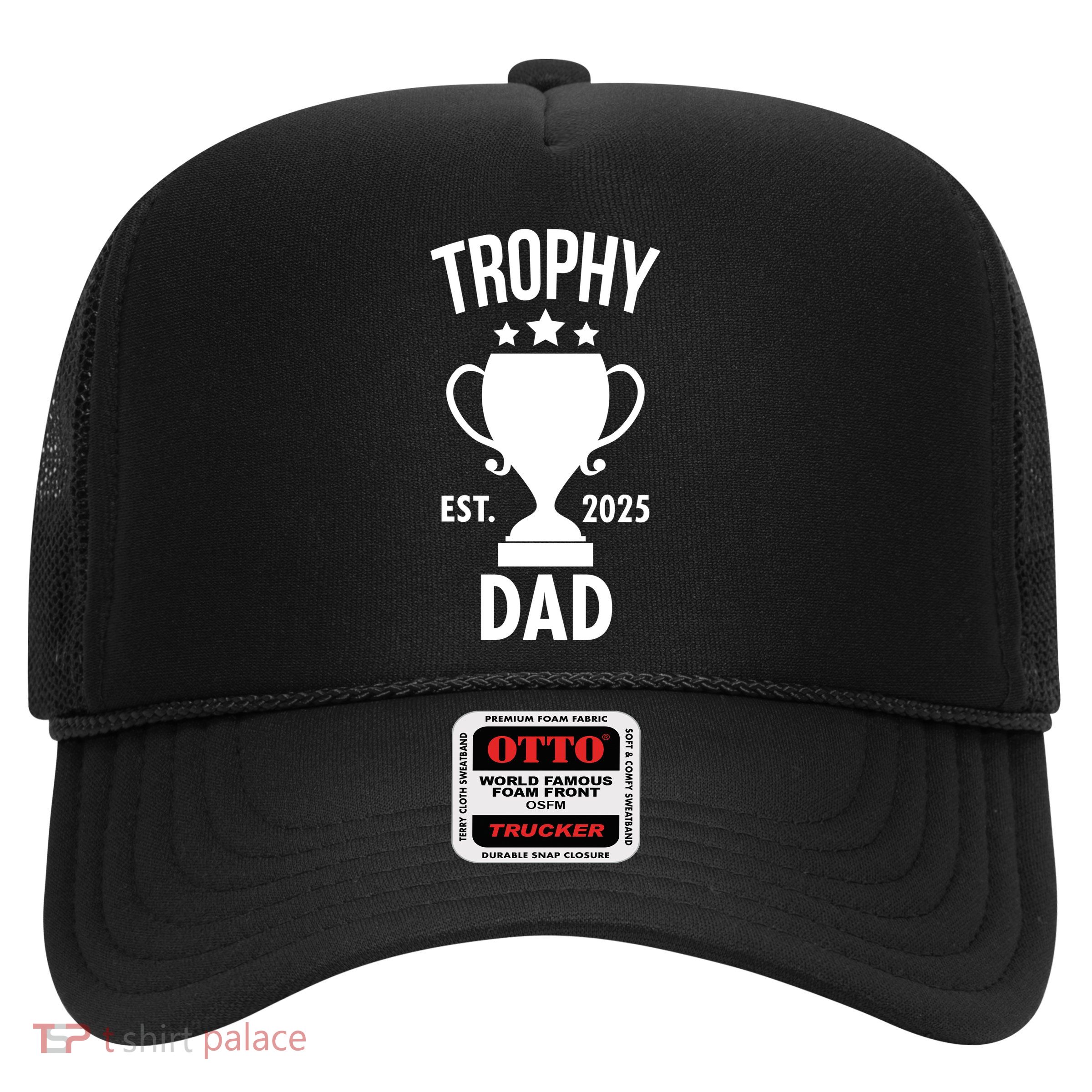 Trophy Dad Est 2025 Trucker Hat