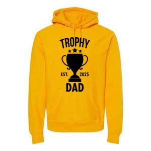 Trophy Dad Est 2025 Premium Hoodie