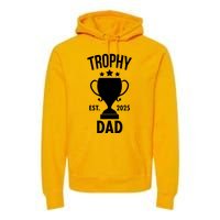 Trophy Dad Est 2025 Premium Hoodie