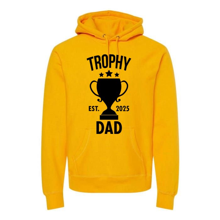 Trophy Dad Est 2025 Premium Hoodie