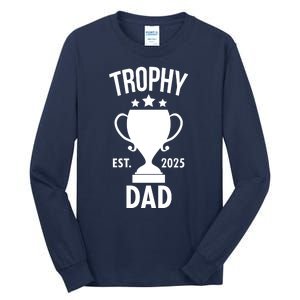 Trophy Dad Est 2025 Tall Long Sleeve T-Shirt