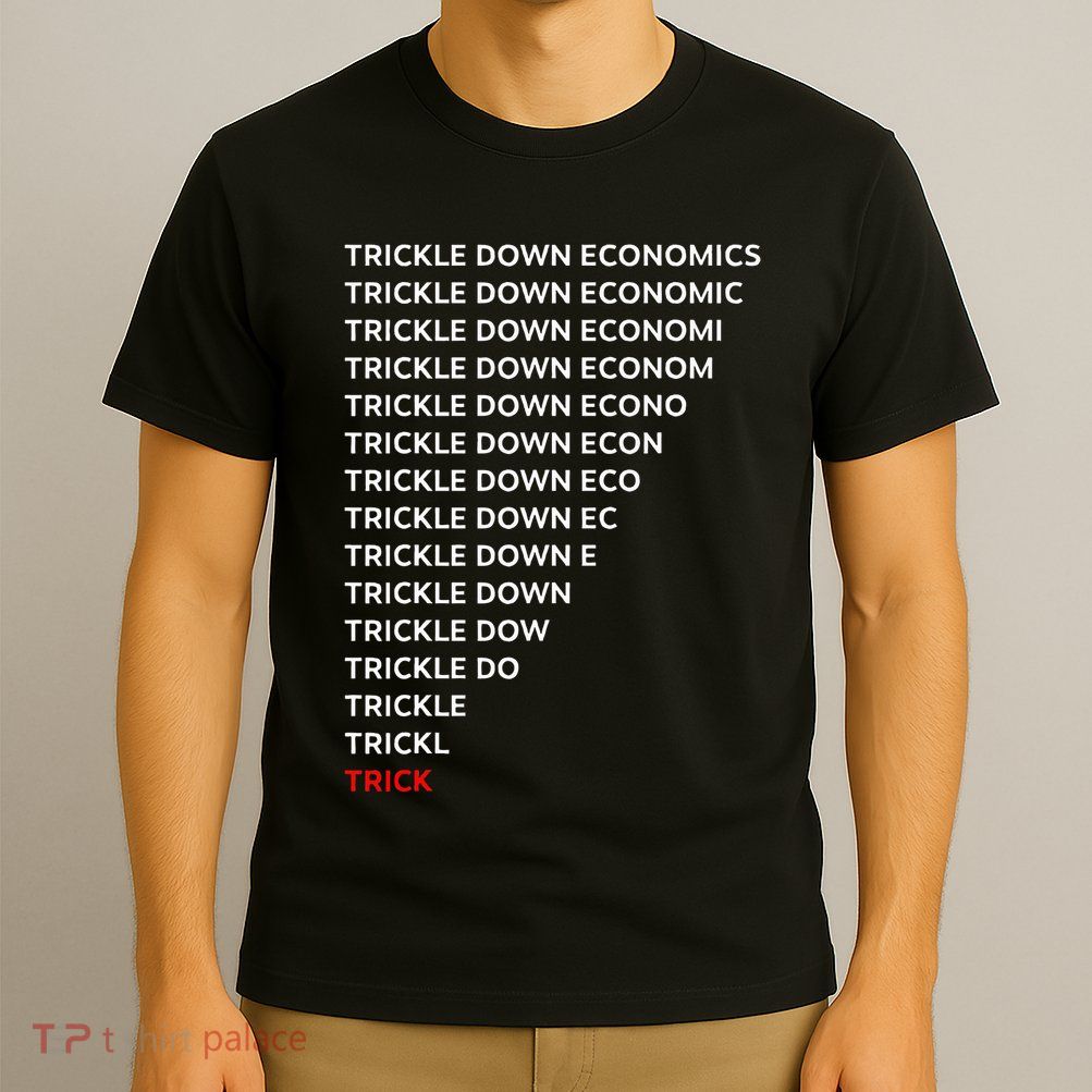 Trickle Down Economics Trick T-Shirt