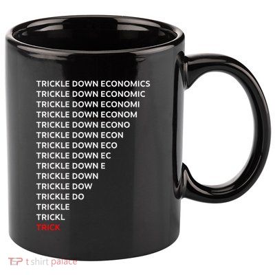 Trickle Down Economics Trick 11oz C Handle Ceramic Mug