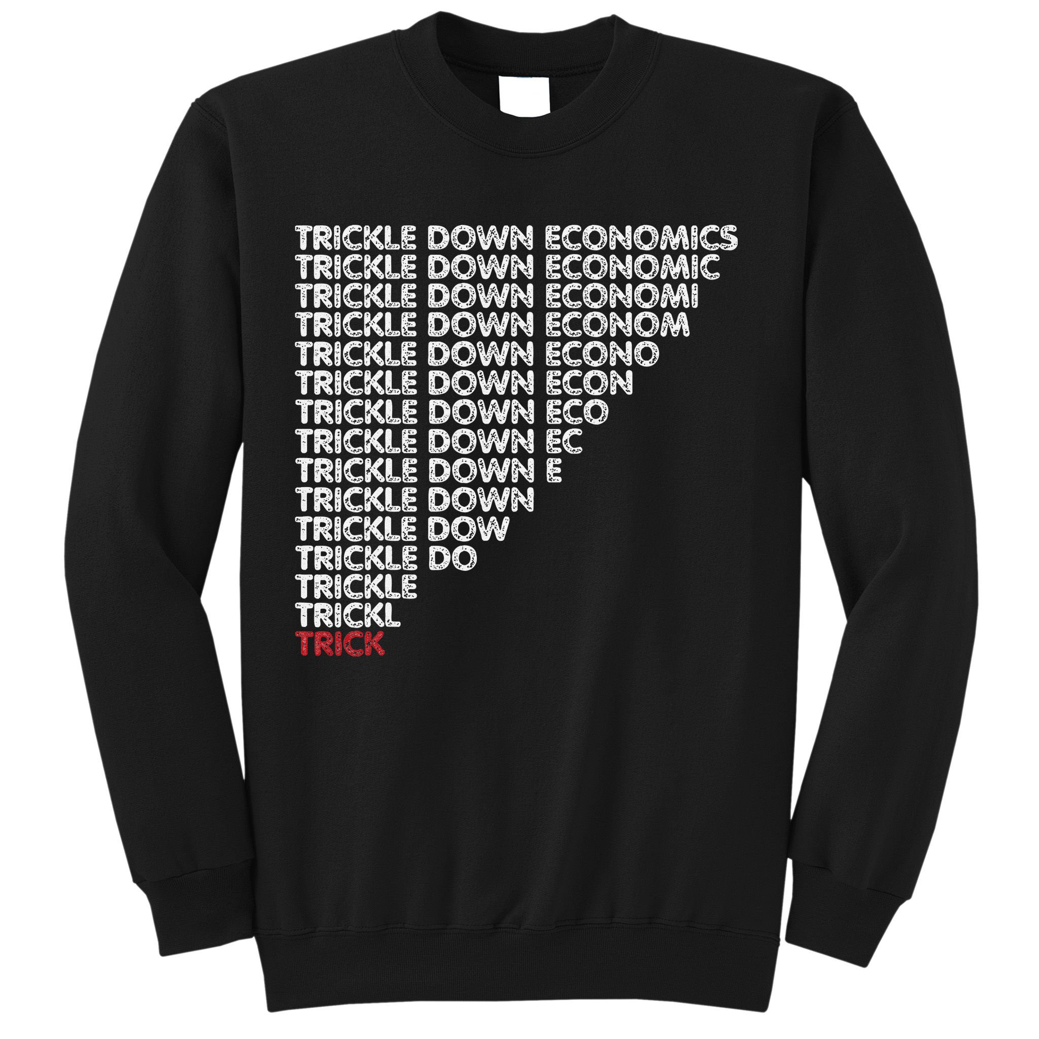 Trickle Down Economics Trick Funny Economic Sarcastic Humor Sweatshirt