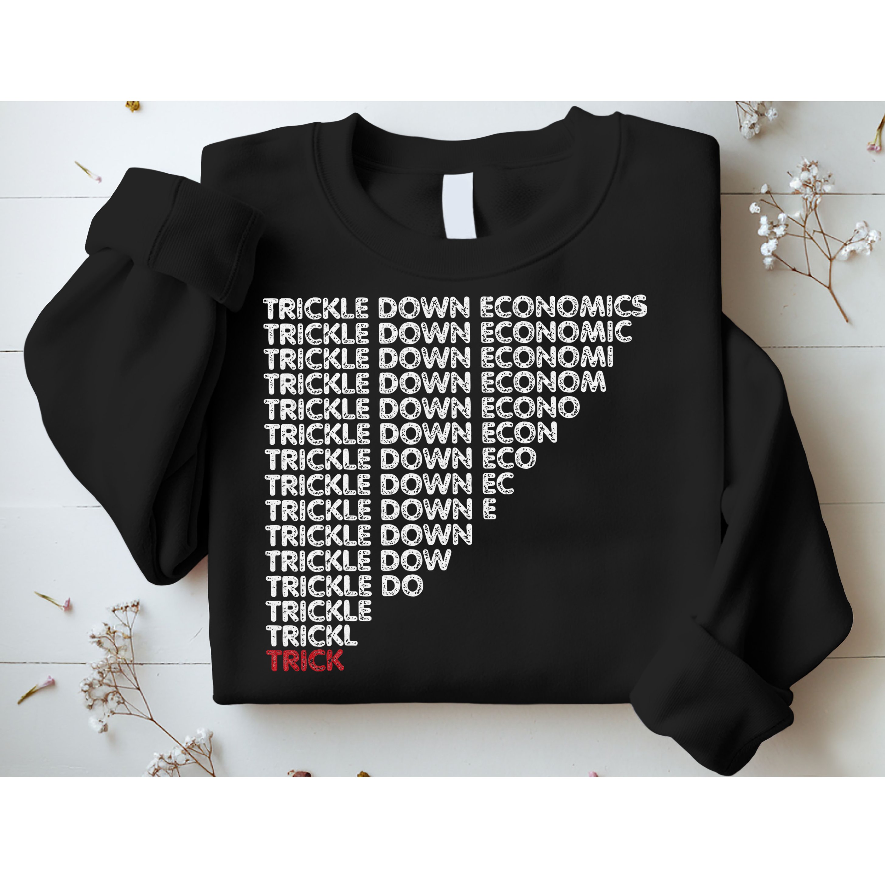 Trickle Down Economics Trick Funny Economic Sarcastic Humor Sweatshirt