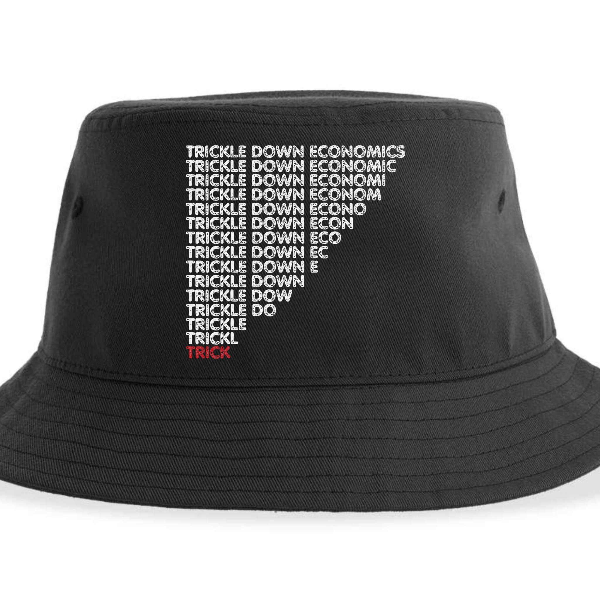 Trickle Down Economics Trick Funny Economic Sarcastic Humor Sustainable Bucket Hat