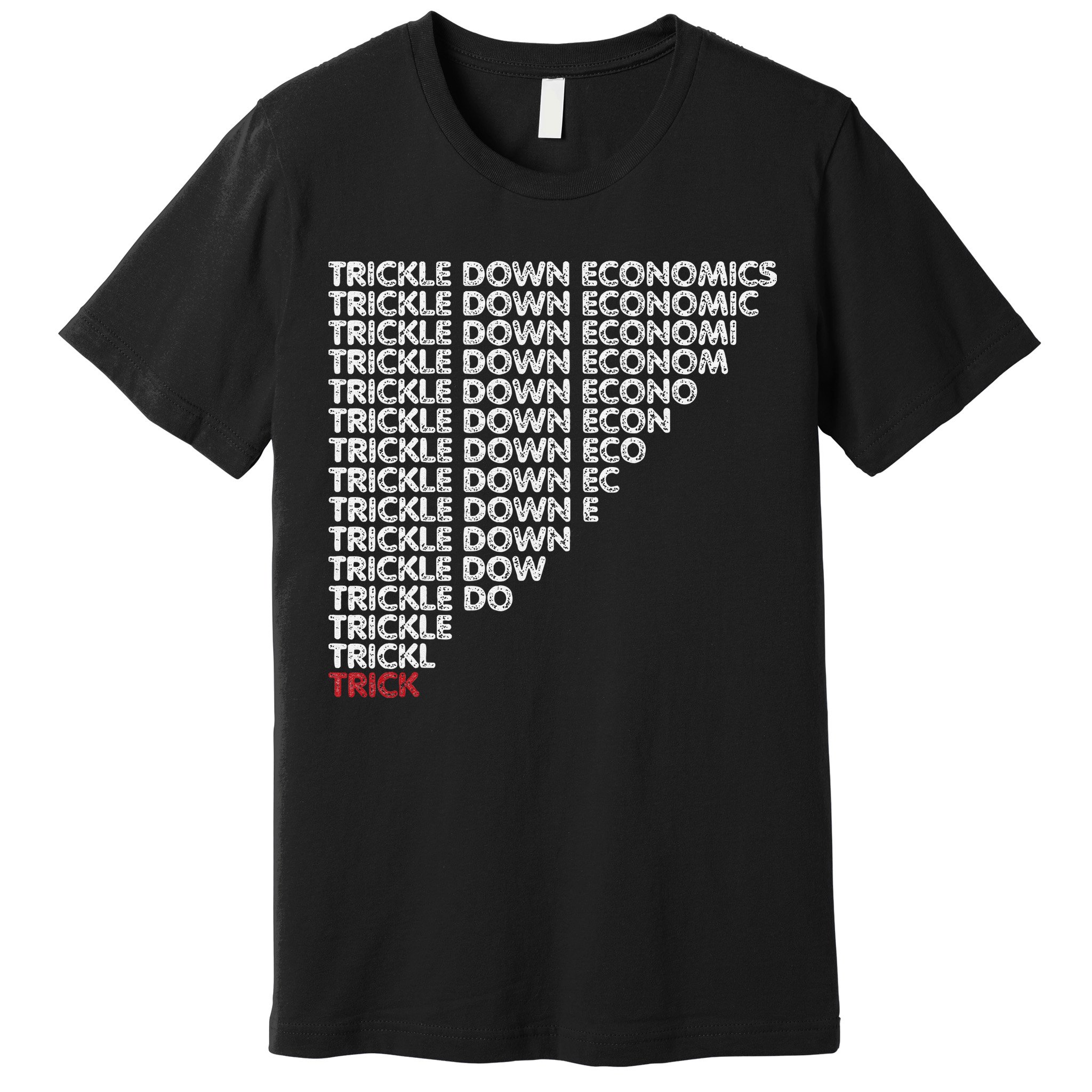 Trickle Down Economics Trick Funny Economic Sarcastic Humor Premium T-Shirt