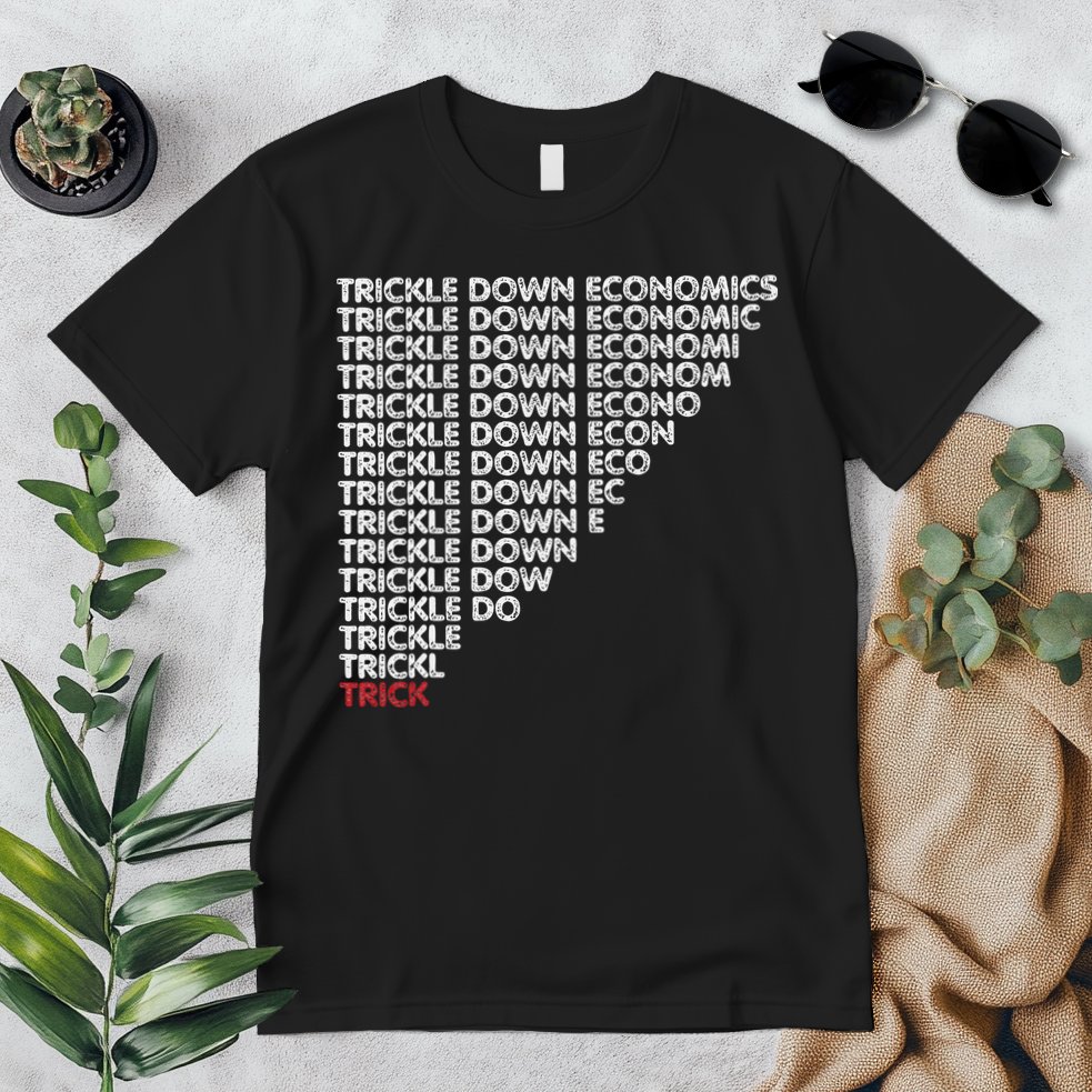 Trickle Down Economics Trick Funny Economic Sarcastic Humor Premium T-Shirt