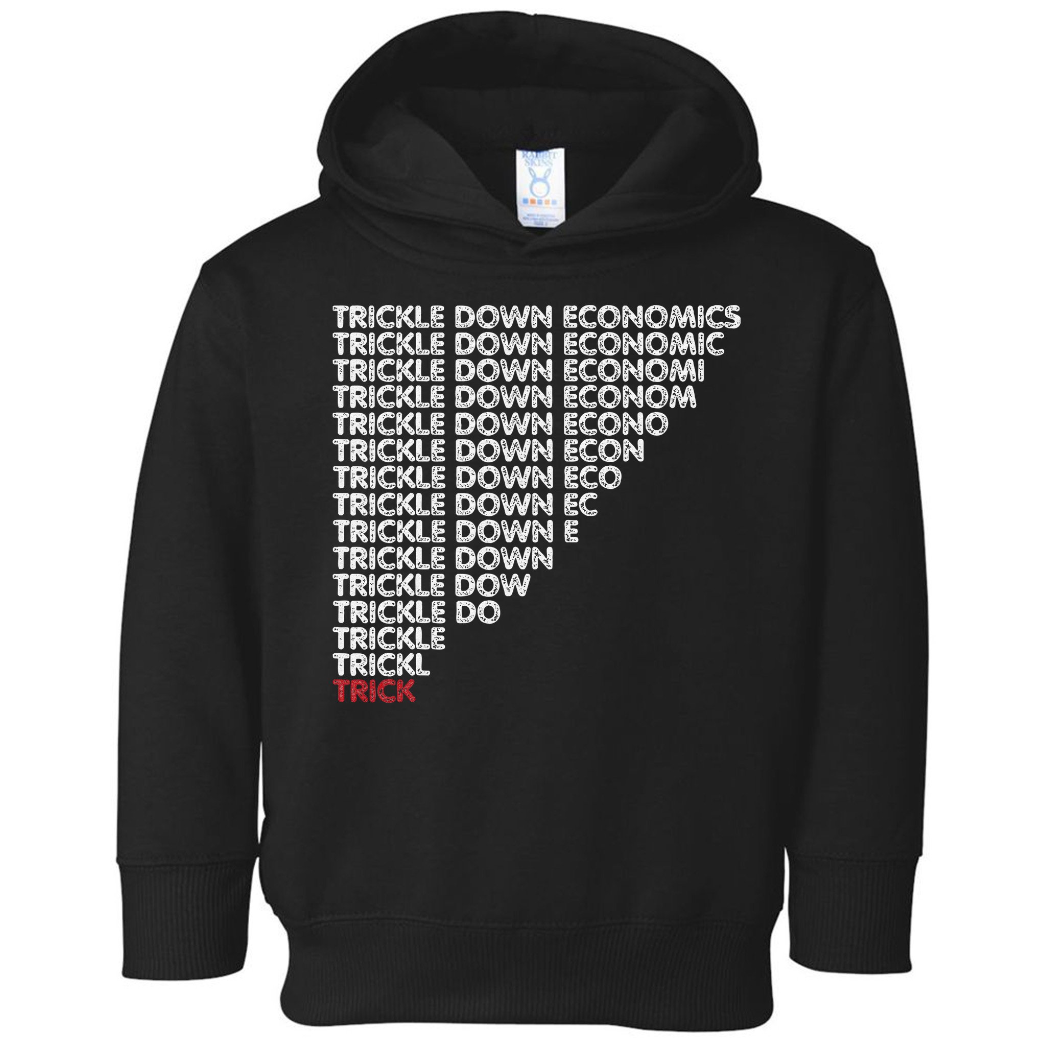 Trickle Down Economics Trick Funny Economic Sarcastic Humor Toddler Hoodie