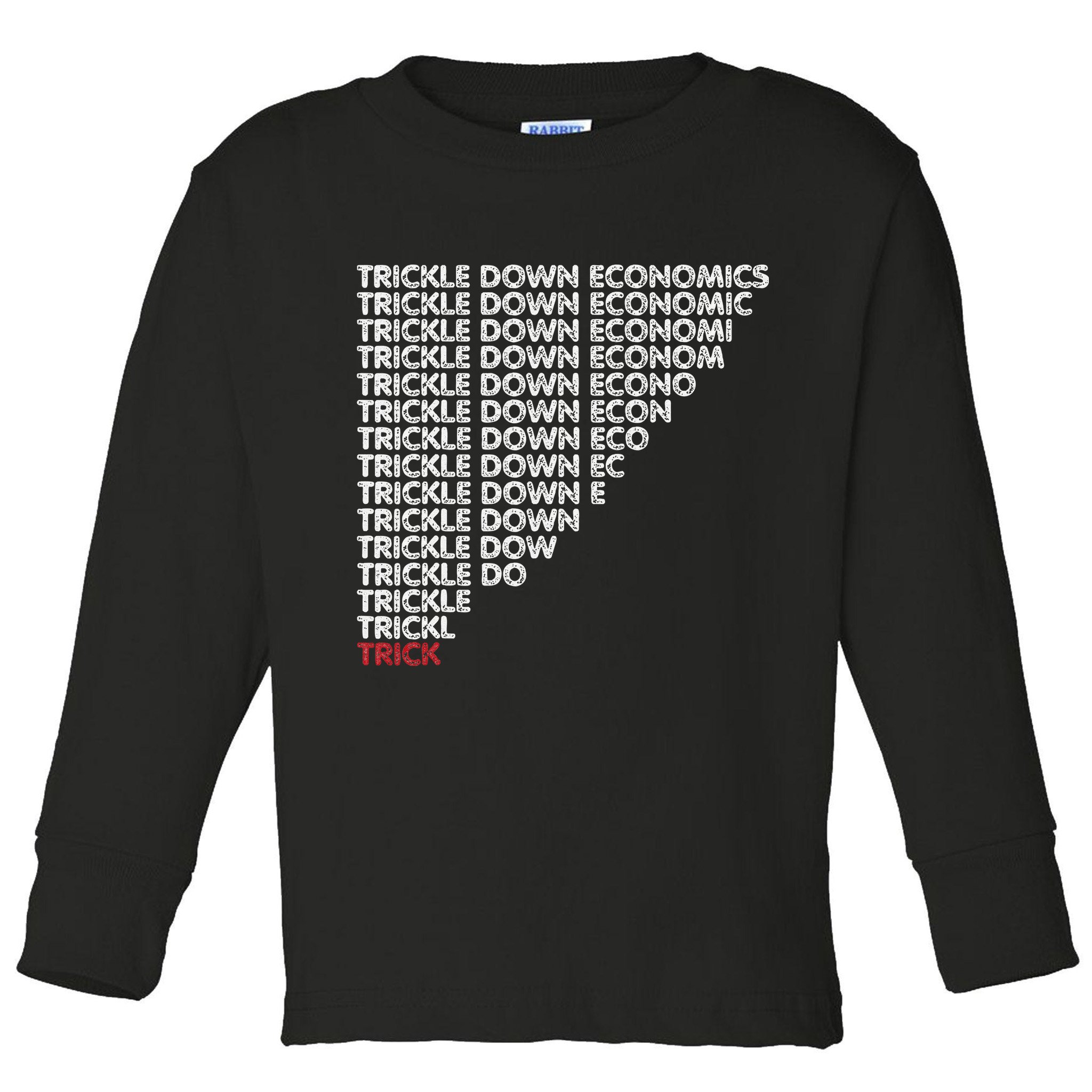 Trickle Down Economics Trick Funny Economic Sarcastic Humor Toddler Long Sleeve Shirt