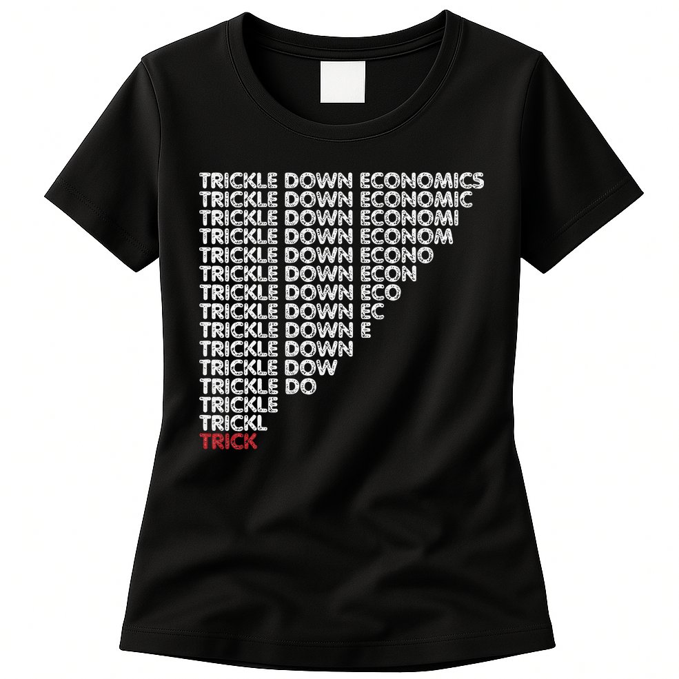 Trickle Down Economics Trick Funny Economic Sarcastic Humor Womens T-Shirt