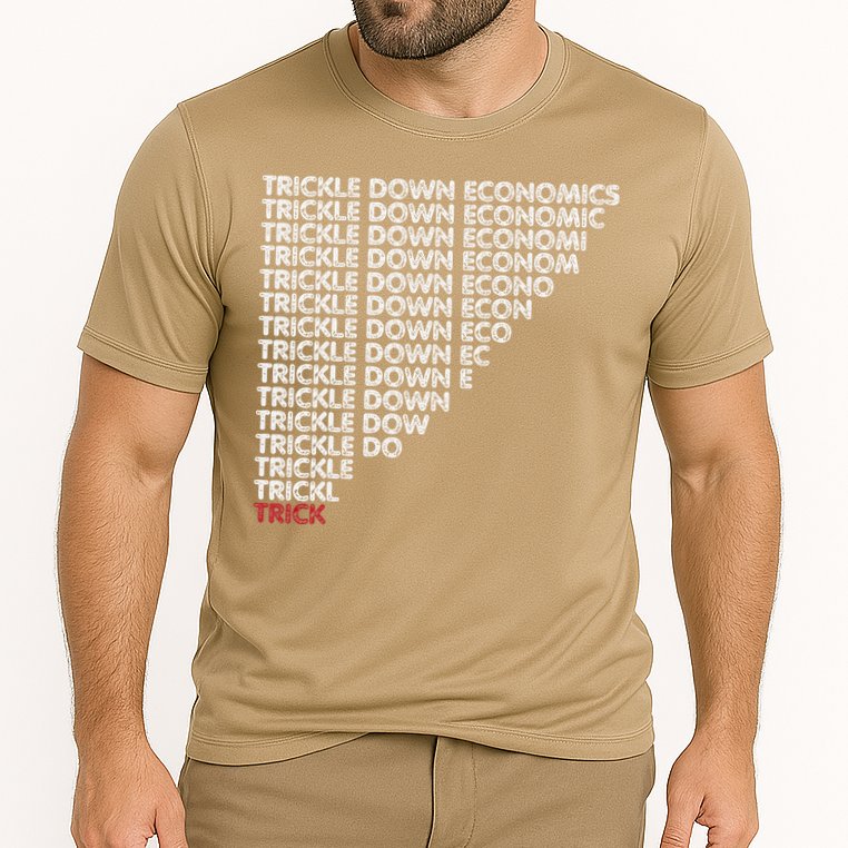 Trickle Down Economics Trick Funny Economic Sarcastic Humor Cooling Performance Crew T-Shirt