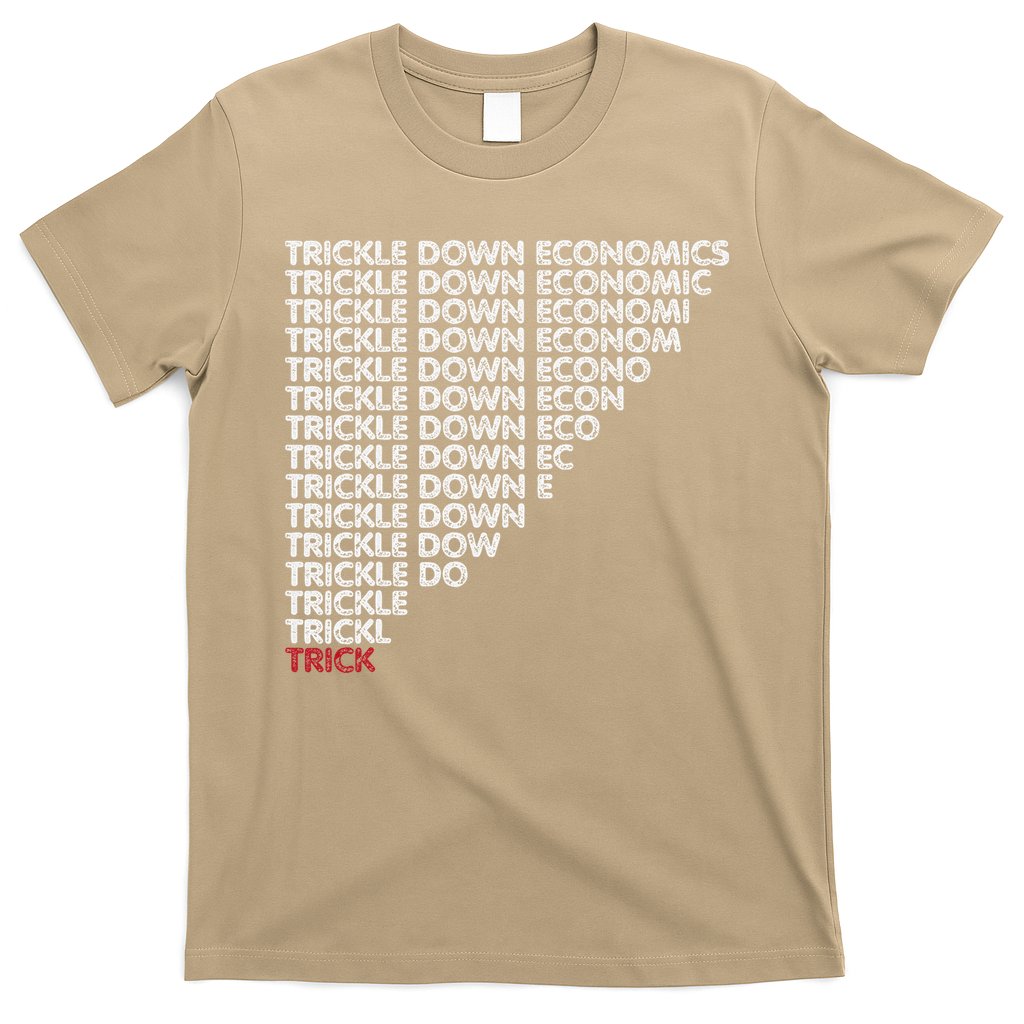 Trickle Down Economics Trick Funny Economic Sarcastic Humor T-Shirt