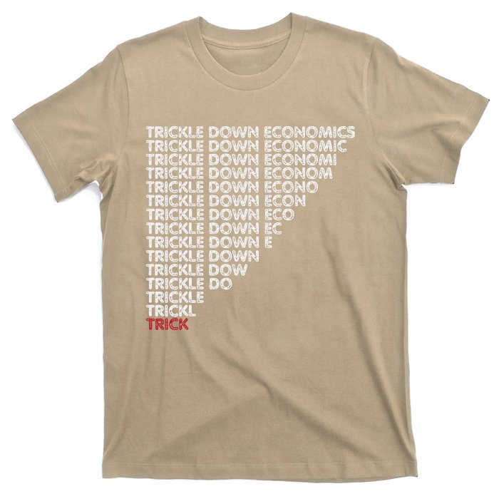 Trickle Down Economics Trick Funny Economic Sarcastic Humor T-Shirt