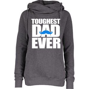 Toughest Dad Ever Great Gift Womens Funnel Neck Pullover Hood