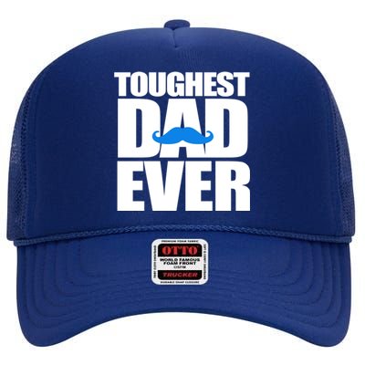 Toughest Dad Ever Great Gift High Crown Mesh Back Trucker Hat