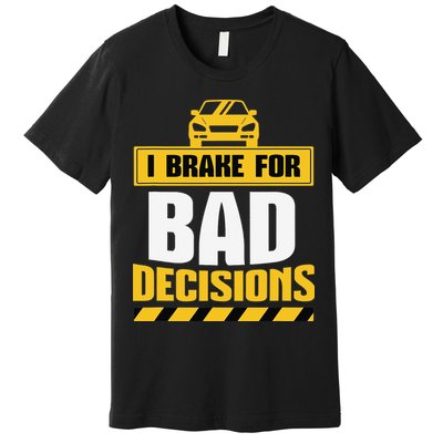 Teacher Driving Education Fun Quote I Brake For Bad Premium T-Shirt
