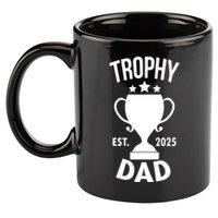 Trophy Dad Est 2025 11oz C Handle Ceramic Mug