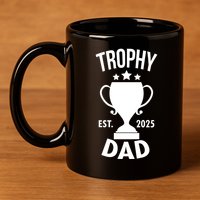 Trophy Dad Est 2025 11oz C Handle Ceramic Mug