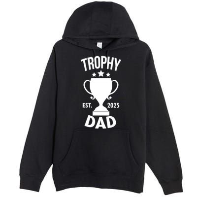 Trophy Dad Est 2025 Premium Pullover Hoodie