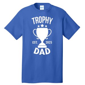 Trophy Dad Est 2025 Tall T-Shirt