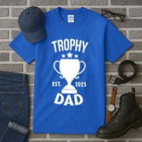 Trophy Dad Est 2025 Tall T-Shirt