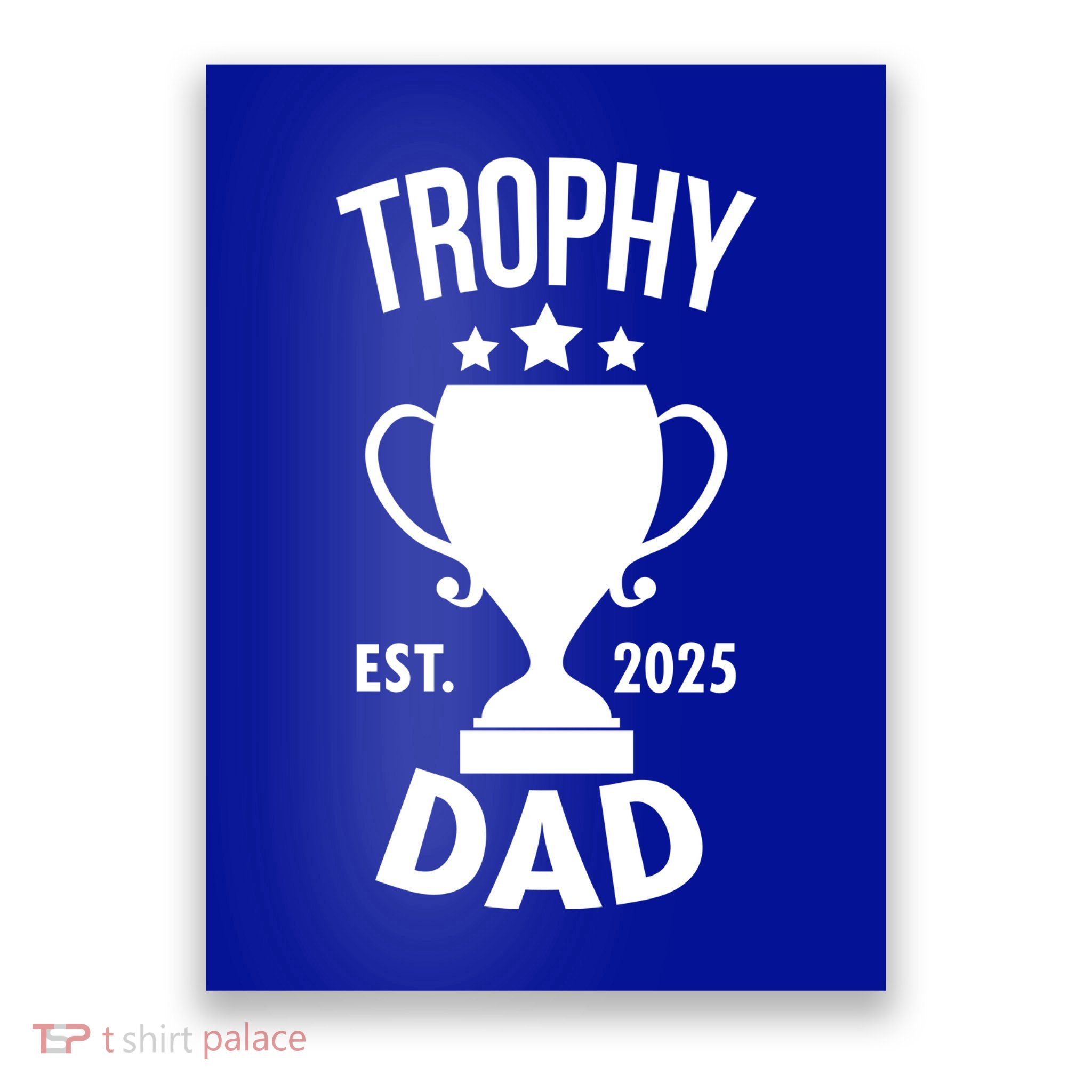 Trophy Dad Est 2025 Poster