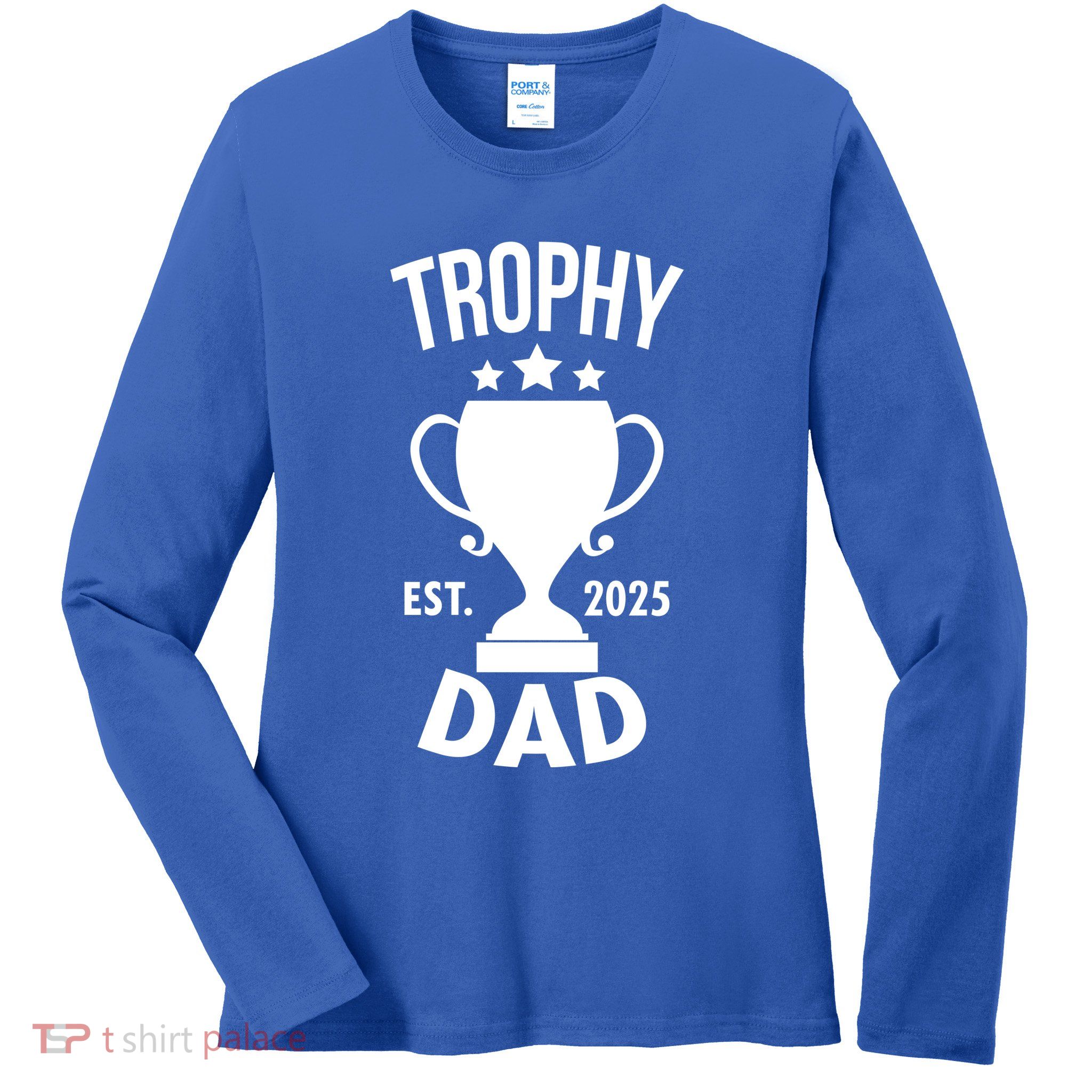 Trophy Dad Est 2025 Ladies Long Sleeve Shirt