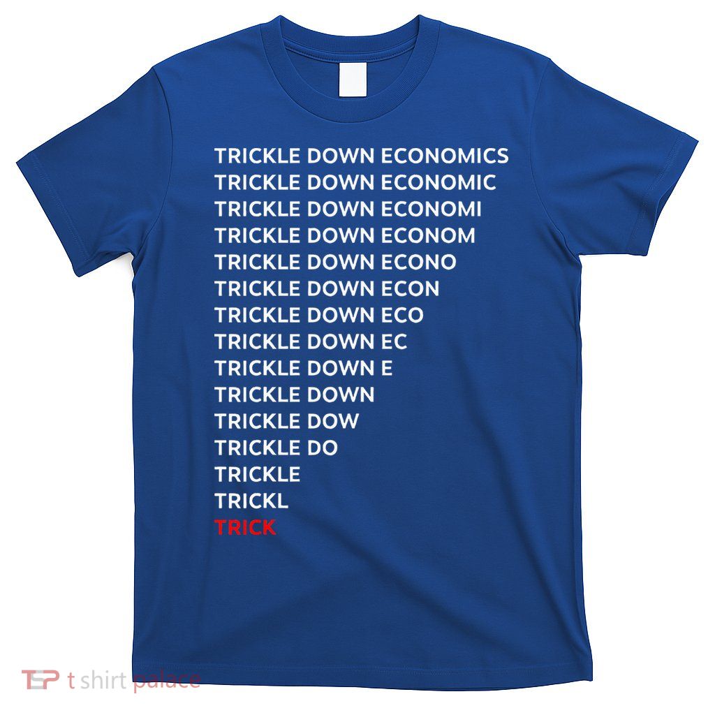 Trickle Down Economics Trick T-Shirt