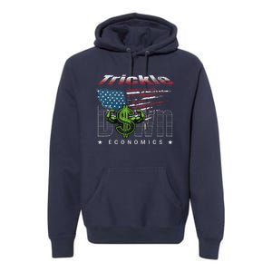 Trickle Down Economics Is A Trick Premium Hoodie