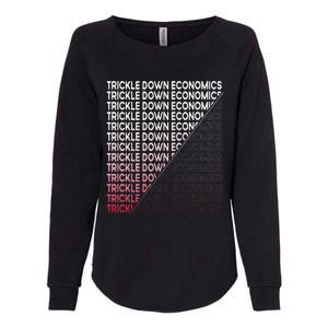 Trickle Down Economics Funny Political Statement Womens California Wash Sweatshirt