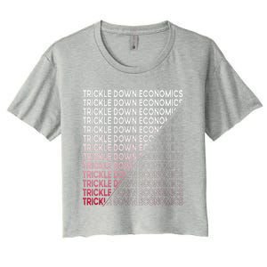 Trickle Down Economics Funny Political Statement Women's Crop Top Tee