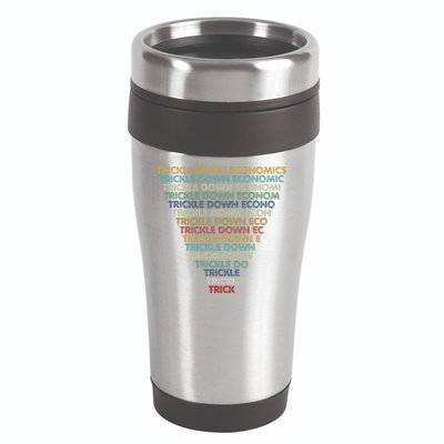 Trickle Down Economics Trick Funny Economic Sarcastic Humor 16oz Travel Tumbler